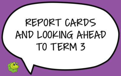 Report Cards and Looking Ahead to Term 3