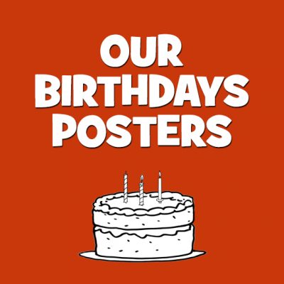 Our Birthday Posters